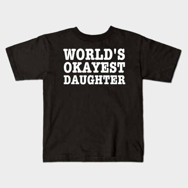 World's Okayest Daughter-Daughters Birthday Gift Kids T-Shirt by HobbyAndArt